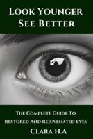 The Complete Guide to Restored and Rejuvenated Eyes