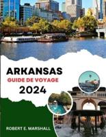 Guide De Voyage En Arkansas 2023-2024