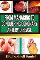 From Managing to Conquering Coronary Artery Disease