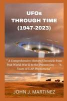 UFOs THROUGH TIME (1947-2023)