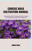 Crocus Bulb Cultivation Manual