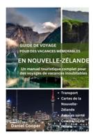 Guide De Voyage Pour Des Vacances Mémorables En Nouvelle-Zélande