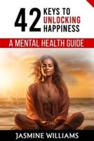 42 Keys to Unlocking Happiness
