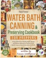 Water Bath Canning & Preserving Cookbook for Preppers