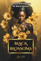 Black Blossoms - Positive Affirmations for Black Women