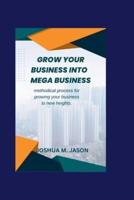 Grow Your Business Into Mega Business