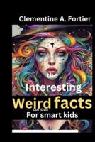The Interesting Weird Fact For Curious Smart Kids