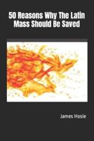 50 Reasons Why The Latin Mass Should Be Saved