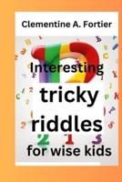 Interesting Tricky Riddles for Wise Kids