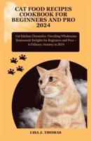 Cat Food Recipes Cookbook for Beginners and Pro 2024