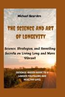 The Science And Art of Longevity