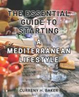 The Essential Guide to Starting a Mediterranean Lifestyle 2024