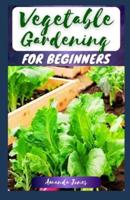 Vegetable Gardening for Beginners