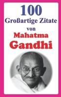 100 Großartige Zitate Von Mahatma Gandhi