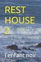 Rest House 2
