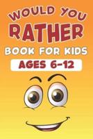 Would You Rather Book for Kids Ages 6-12