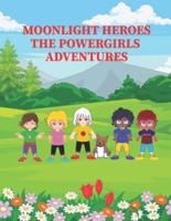 Moonlight Heroes - The Powergirls Adventures