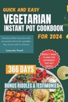 Quick and Easy Vegetarian Instant Pot Cookbook For 2024