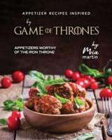 Appetizer Recipes Inspired by Game of Thrones