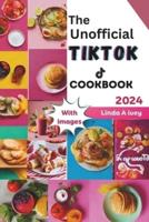The Unofficial TikTok Cookbook 2024