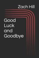 Good Luck and Goodbye