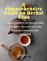 A Comprehensive Guide on Herbal Teas