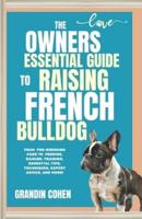 The Owner's Essential Guide to Raising French Bulldog