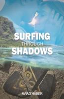 Surfing Through Shadows