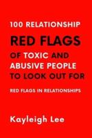 100 Relationship RED FLAGS of Toxic and Abusive People to Look Out For