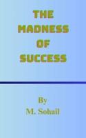 The Madness Of Success