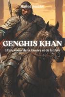 Genghis Khan, l'Empereur De La Guerre Et De La Paix