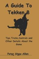 A Guide To Tekken 8