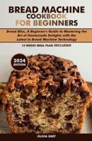 Bread Machine Cookbook for Beginners 2024