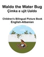 English-Albanian Waldo the Water Bug / Çimka E Ujit Ualdo Children's Bilingual Picture Book