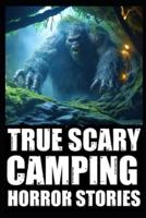 True Creepy Camping Horror Stories