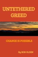 Untethered Greed
