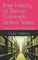Brief History of Denver, Colorado, United States
