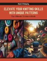 Elevate Your Knitting Skills With Unique Patterns