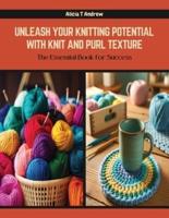 Unleash Your Knitting Potential With Knit and Purl Texture