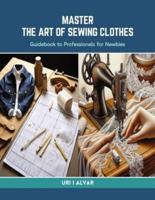 Master the Art of Sewing Clothes