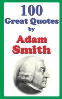 100 Great Quotes by Adam Smith
