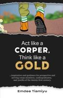 ACT Like a Corper, Think Like a Gold