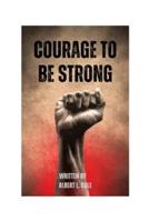 Courage To Be Strong