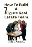 How To Build a 7-Figure Real Estate Team.