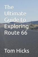 The Ultimate Guide to Exploring Route 66