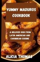 Yummy Maduros Cookbook
