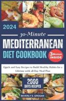 30-Minute Mediterranean Diet Cookbook 2024