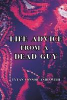 Life Advice from a Dead Guy