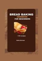 Bread Baking Cookbook for Beginners