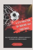 A Celebration of Boxing Day Football